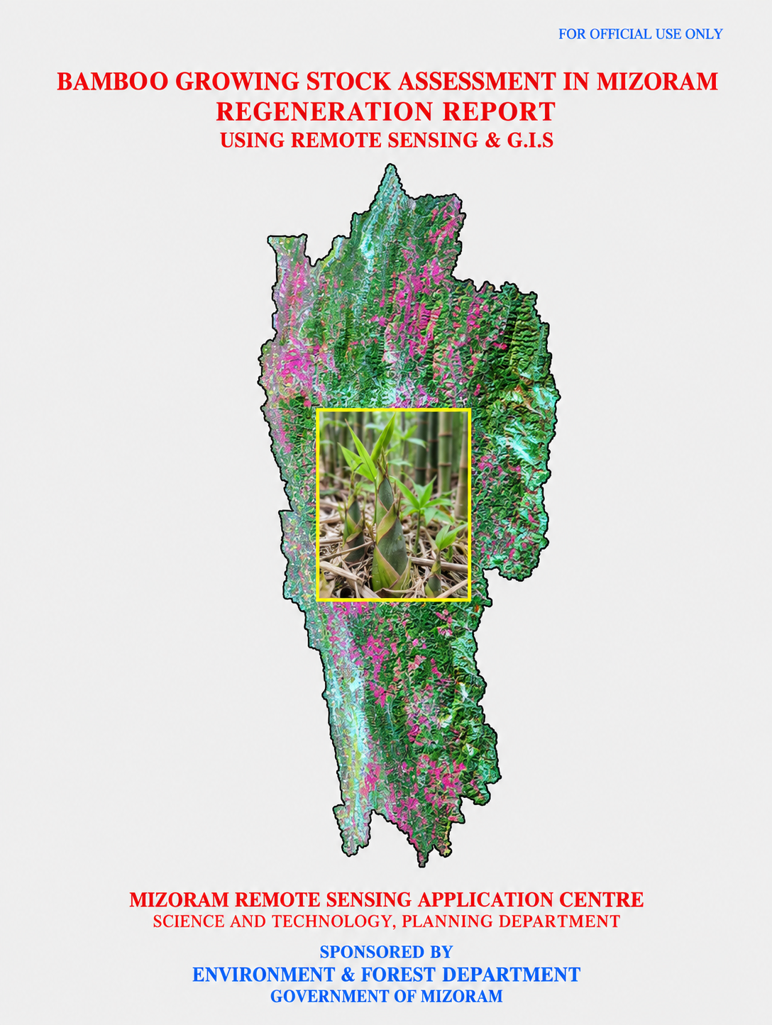 Mapping & Growing Stock Assessment of Bamboo in Mizoram using Remote Sensing & GIS (Post Bamboo flowering)